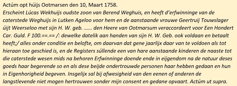 Lúcas Wekhuijs erfwinninge caterstede Weghuis in Lutken Ageloo voor hem en Geertruij Touwslager 10-03-1758