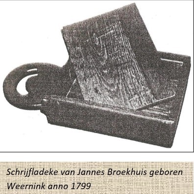 Schrijfladeke van Jannes Broekhuis geboren Weernink anno 1799